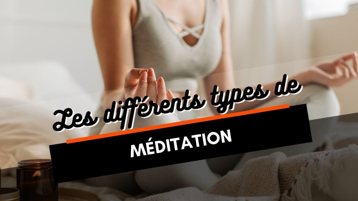 Les différents types de méditation : guide pratique