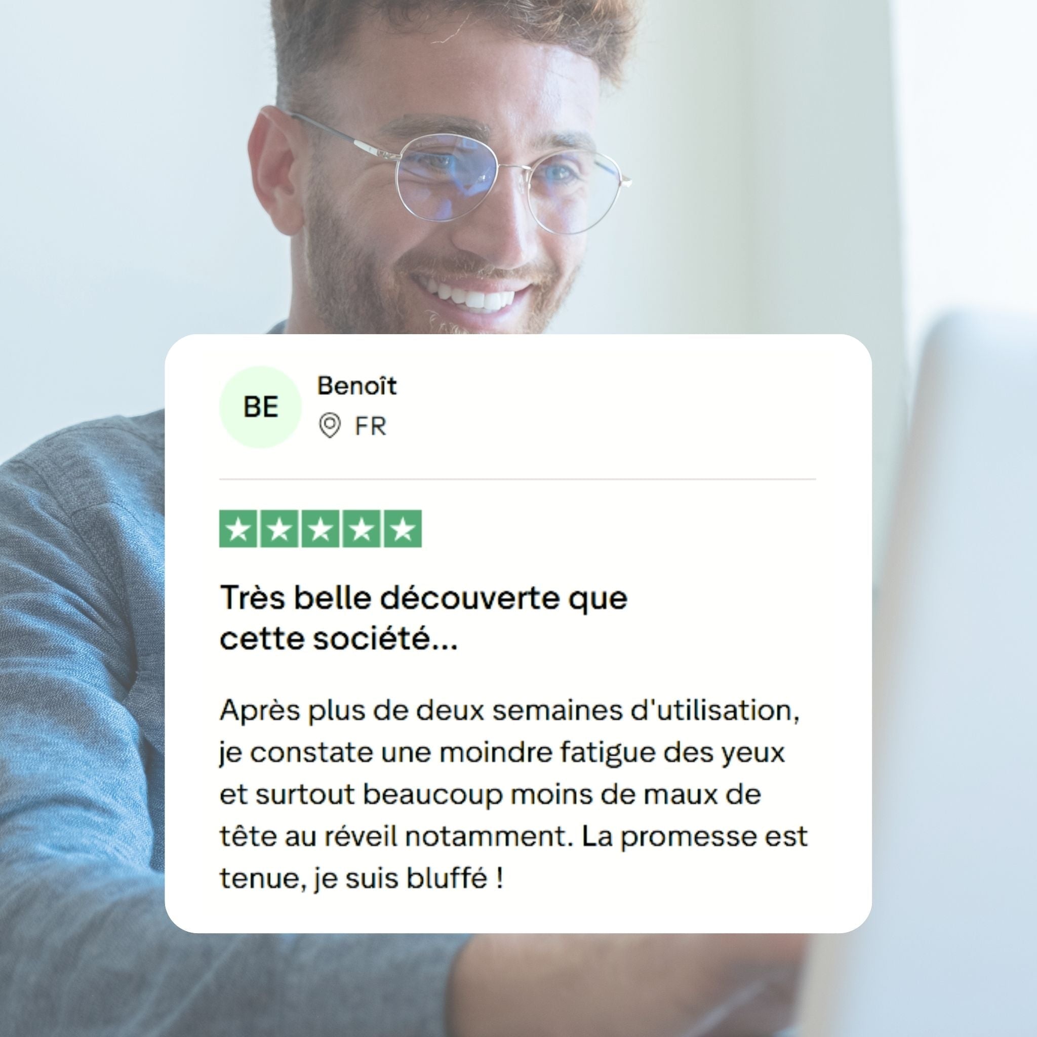 Customer review: A very nice discovery, this company...
After more than two weeks of use, I notice less eye fatigue and especially far fewer headaches upon waking up in particular. The promise is kept, I am amazed